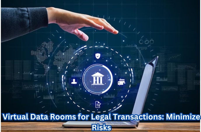 Secure Virtual Data Room for Legal Transactions - Minimize Risks